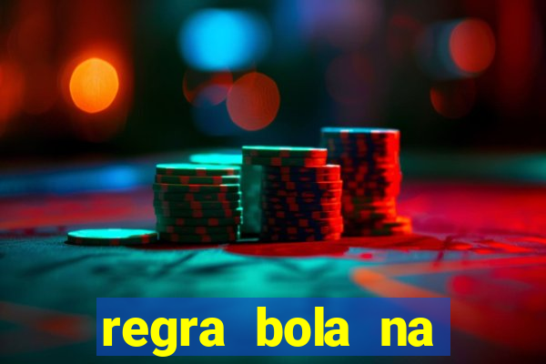 regra bola na trave betano